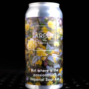 Arpus | But Where Is the Passionfruit? | Imperial Sour Passion | 7,5%