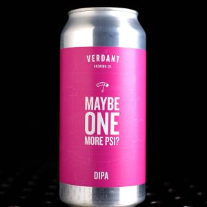 Verdant | Maybe One More PSI? | DIPA | 8%