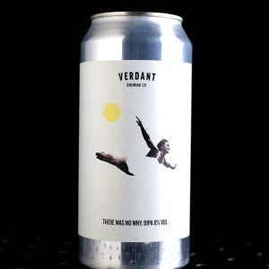 Verdant | There Was No Why | DIPA | 8%